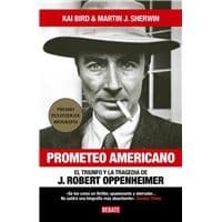 Prometeo Americano. el Triunfo y la Tragedia de J. Robert Oppenheimer / American Prometheus, the Triumph and Tragedy of J. Robert Oppenheimer