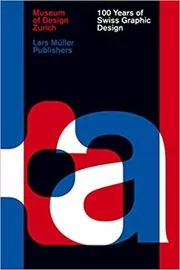 100 Years of Swiss Graphic Design