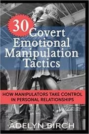30 Covert Emotional Manipulation Tactics