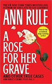 A Rose for Her Grave and Other True Cases