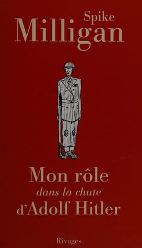 Mon rôle dans la chute d'Adolf Hitler