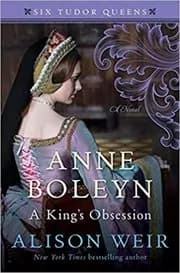 Anne Boleyn, A King's Obsession