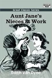 Aunt Jane's Nieces at Work