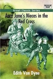 Aunt Jane's Nieces in the Red Cross