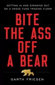 Bite the Ass Off a Bear