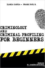 Criminology and Criminal Profiling for Beginners