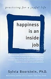 Happiness Is an Inside Job