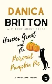Harper Grant and the Poisoned Pumpkin Pie