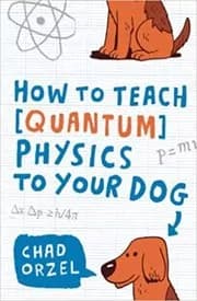 How to Teach Quantum Physics to Your Dog
