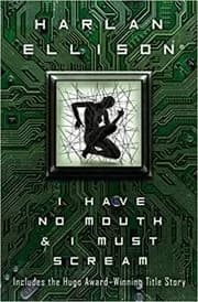 I Have No Mouth & I Must Scream