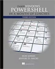 Learn Windows PowerShell in a Month of Lunches
