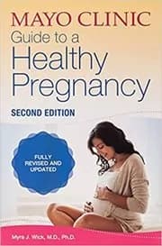 Mayo Clinic Guide to a Healthy Pregnancy