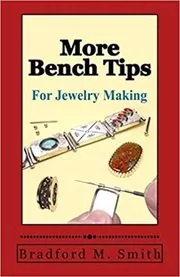 More Bench Tips for Jewelry Making