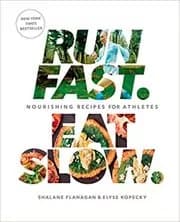 Run Fast. Eat Slow.