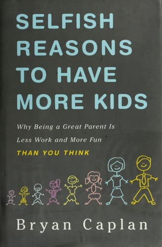 Selfish Reasons to Have More Kids