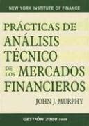 Practicas de Analisis Tecnico de los Mercados Financieros / Study Guide for Technical Analysis of the Financial Markets (New York Institute of Finance)
