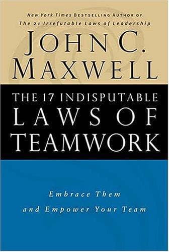 The 17 Indisputable Laws of Teamwork