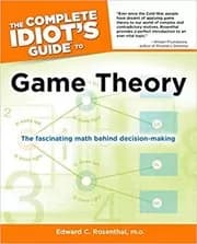 The Complete Idiot's Guide to Game Theory