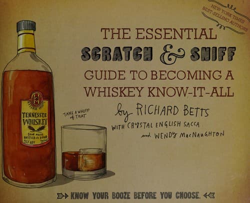 The Essential Scratch & Sniff Guide to Becoming a Whiskey Know-It-All