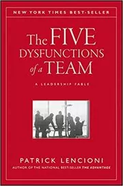 The Five Dysfunctions of a Team