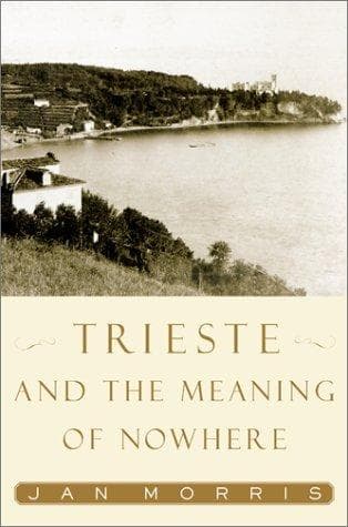 Trieste And The Meaning Of Nowhere