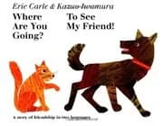 Where Are You Going? To See My Friend!