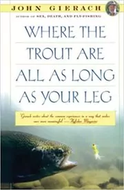 Where the Trout Are All as Long as Your Leg