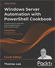Windows Server Automation with PowerShell Cookbook